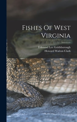 Fishes Of West Virginia by Goldsborough, Edmund Lee