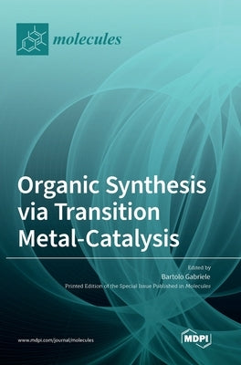 Organic Synthesis via Transition Metal-Catalysis by Gabriele, Bartolo