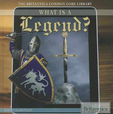 What Is a Legend? by Hardyman, Robyn