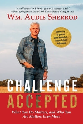 Challenge Accepted: What You Do Matters, and Who You Are Matters Even More by Sherrod, Wm Audie