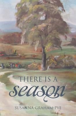 There is a Season by Graham-Pye, Susanna