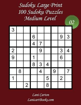Sudoku Large Print - Medium Level - N°2: 100 Medium Sudoku Puzzles - Puzzle Big Size (8.3"x8.3") and Large Print (36 points) by Com, Lanicartbooks
