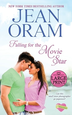 Falling for the Movie Star: A Movie Star Romance by Oram, Jean