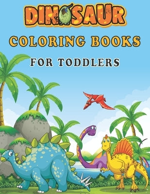 Dinosaur Coloring Books For Toddlers: A toddlers coloring books ( boys & girls or any preschoolers ages 2-4, 4-8 who like dinosaurs) with 40 Cute Dino by Zineb, Ouaayi