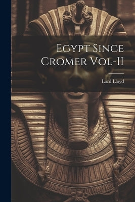 Egypt Since Cromer Vol-II by Lloyd, Lord
