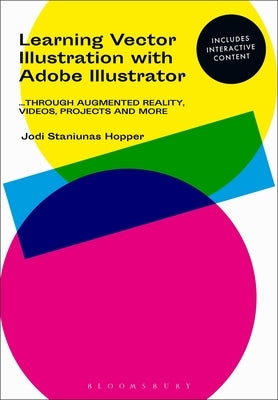 Learning Vector Illustration with Adobe Illustrator: ...Through Videos, Projects, and More by Hopper, Jodi Staniunas