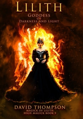 Lilith: Goddess of Darkness and Light by Thompson, David