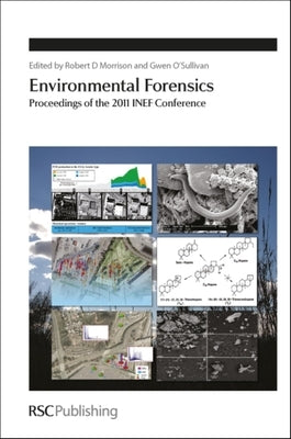 Environmental Forensics: Proceedings of the 2011 Inef Conference by Morrison, Robert D.
