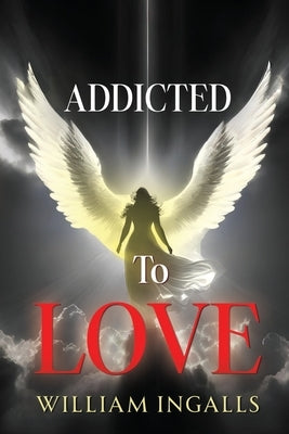 Addicted To Love by Ingalls, William