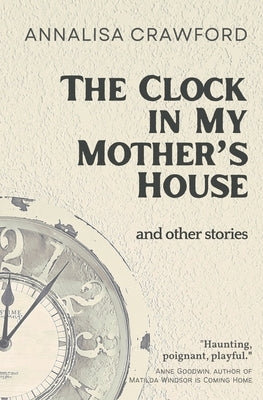 The Clock in My Mother's House by Crawford, Annalisa