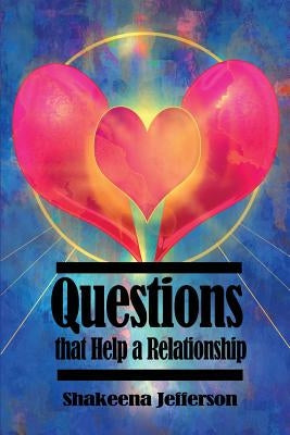 Questions that Help a Relationship by Jefferson, Shakeena
