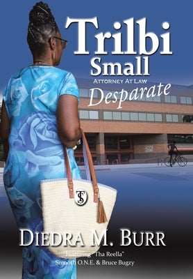 Trilbi Small Attorney at Law: Desparate by Burr, Diedra M.