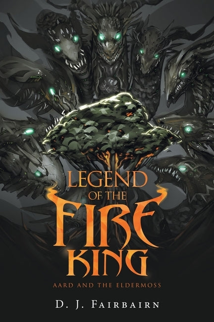 Legend of the Fire King: Aard and the Eldermoss by Fairbairn, D. J.