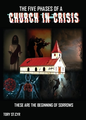 The Five Phases of a Church in Crisis by St Cyr, Tory