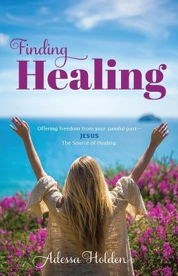 Finding Healing by Holden, Adessa