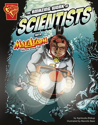 The Amazing Work of Scientists with Max Axiom, Super Scientist by Baez, Marcelo