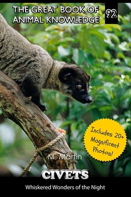 Civets: Whiskered Wonders of the Night by Martin, M.