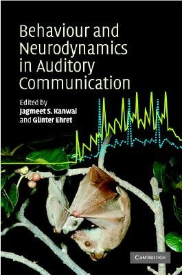 Behaviour and Neurodynamics for Auditory Communication by Kanwal, Jagmeet