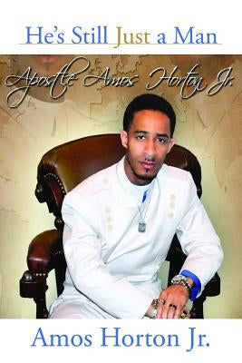 He's Still Just a Man by Horton, Amos