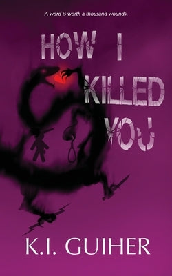 How I Killed You by Guiher, K. I.