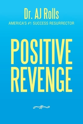 Positive Revenge by Rolls, Aj