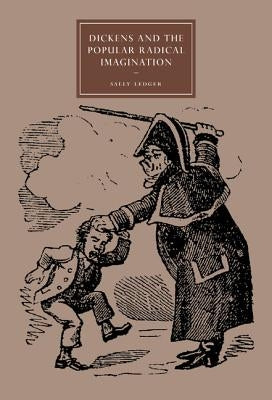 Dickens and the Popular Radical Imagination by Ledger, Sally