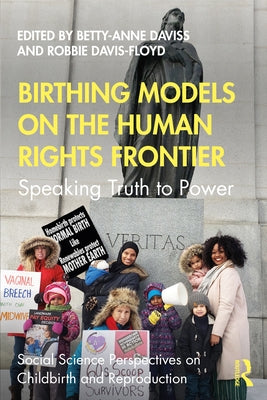 Birthing Models on the Human Rights Frontier: Speaking Truth to Power by Daviss, Betty-Anne