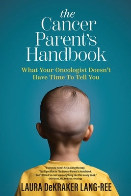 The Cancer Parent's Handbook by Dekraker Lang-Ree, Laura
