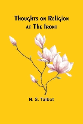 Thoughts on religion at the front by Talbot, N. S.