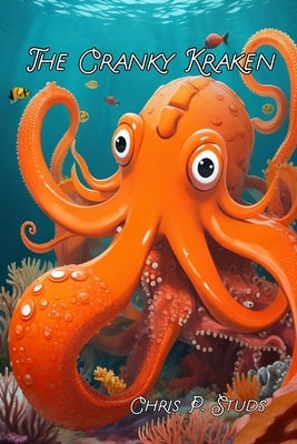 The Cranky Kraken: A Tale of Friendship, Chaos, and the Power of Love by Spector, Leo