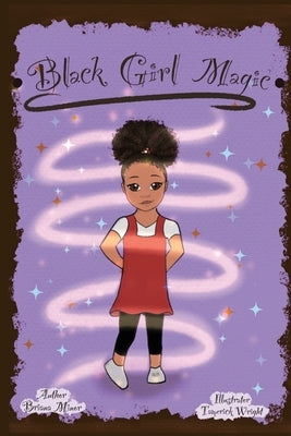 Black Girl Magic by Minor, Briana