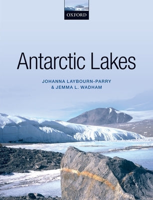 Antarctic Lakes by Laybourn-Parry, Johanna