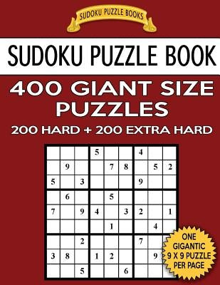 Sudoku Puzzle Book 400 Giant Size Puzzles, 200 HARD and 200 EXTRA HARD: One Gigantic Puzzle Per Letter Size Page by Books, Sudoku Puzzle