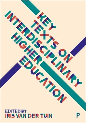Key Texts on Interdisciplinary Higher Education by Van Der Tuin, Iris