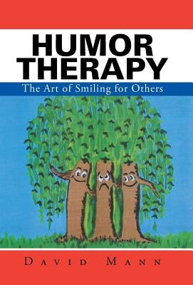 Humor Therapy: The Art of Smiling for Others by Mann, David
