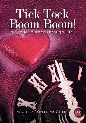 Tick Tock Boom Boom!: A Poetic Journey Through Life by McGhee, Michela Wolfe