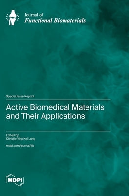 Active Biomedical Materials and Their Applications by Lung, Christie Ying Kei