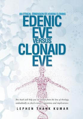 Edenic Eve Versus Clonaid Eve: An Ethical Dimension of Human Cloning by Kumar, Lephen Thank