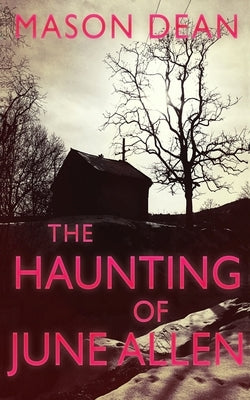The Haunting of June Allen by Dean, Mason