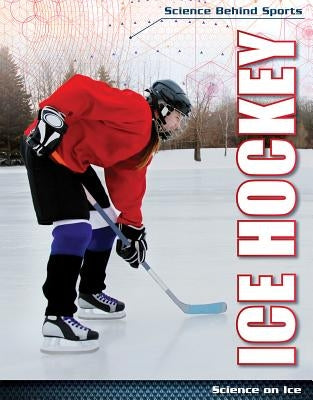 Ice Hockey: Science on Ice by Linde, Barbara M.