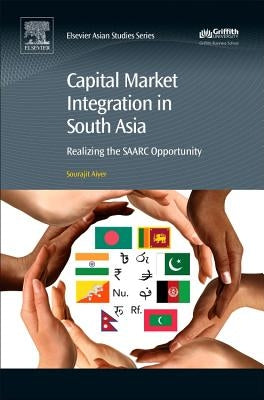 Capital Market Integration in South Asia: Realizing the Saarc Opportunity by Aiyer, Sourajit