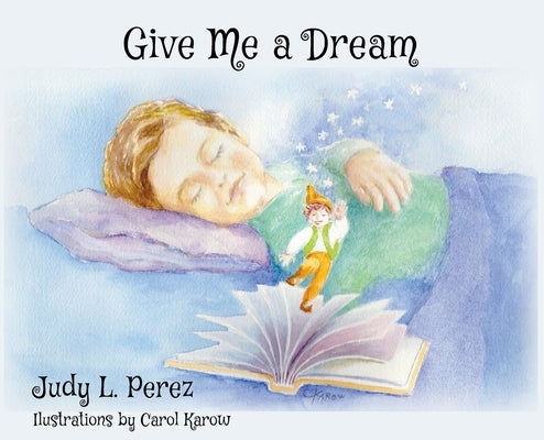 Give Me A Dream by Perez, Judy L.