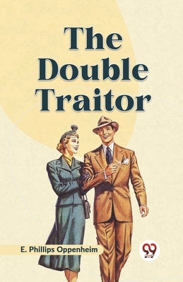The Double Traitor by Phillips Oppenheim E