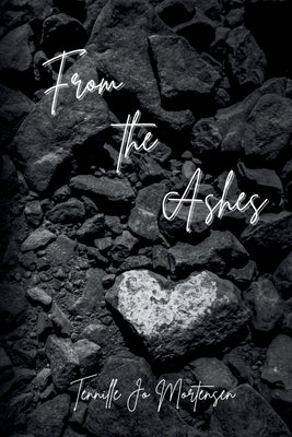From the Ashes by Mortensen, Tennille Jo