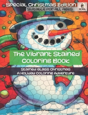 The Vibrant Stained Coloring Book: Stained Glass Christmas - A Holiday Coloring Adventure by Karaoghlanian, Krikor