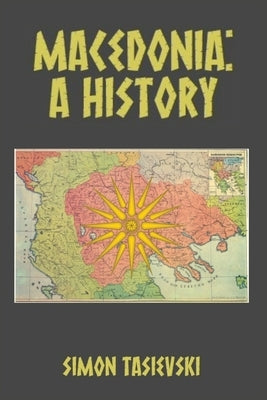 Macedonia: A History by Tasievski, Simon