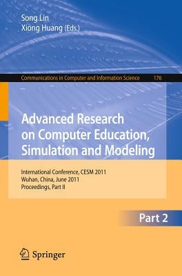 Advanced Research on Computer Education, Simulation and Modeling: International Conference, Cesm 2011, Wuhan, China, June 18-19, 2011. Proceedings, Pa by Lin, Sally