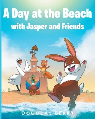 A day at the beach with Jasper and Friends by Berry, Douglas