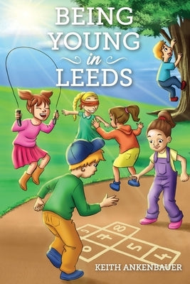 Being Young in Leeds by Ankenbauer, Keith