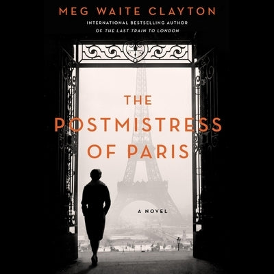 The Postmistress of Paris by Clayton, Meg Waite
